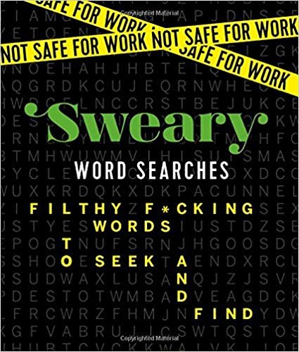 okumak Not Safe for Work: Sweary Word Searches : Filthy F*cking Words to Seek and Find