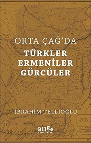 okumak Orta Çağda Türkler-Ermeniler-Gürcüler