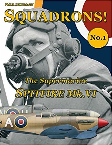 okumak The Supermarine Spitfire Mk.VI: Volume 1 (SQUADRONS!)