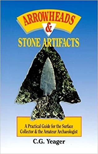 okumak Arrowheads &amp; Stone Artifacts: A Practical Guide for the Surface Collector and Amateur Archaeologist (The Pruett Series) Yeager, C.G.