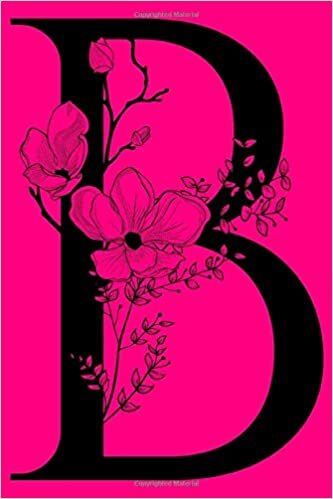 okumak B: Monogram Initial Letter B Notebook: Customized Monogrammed Gift Journal To Write In: Black Floral Letter on Pink Cover