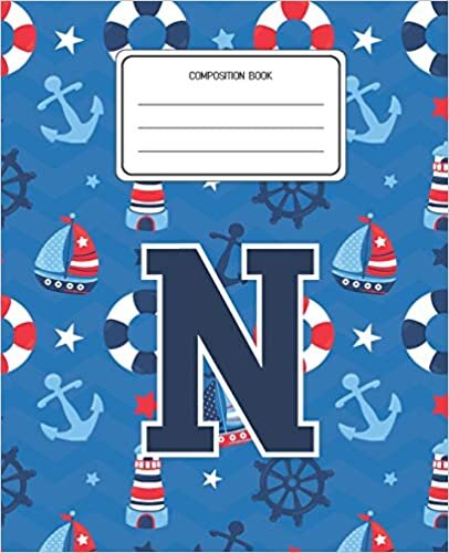 okumak Composition Book N: Boats Nautical Pattern Composition Book Letter N Personalized Lined Wide Rule Notebook for Boys Kids Back to School Preschool Kindergarten and Elementary Grades K-2