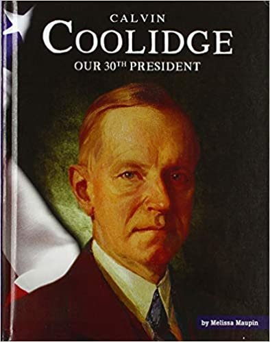 okumak Calvin Coolidge: Our 30th President (The United States Presidents)