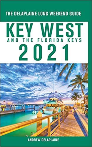 okumak Key West &amp; The Florida Keys - The Delaplaine 2021 Long Weekend Guide