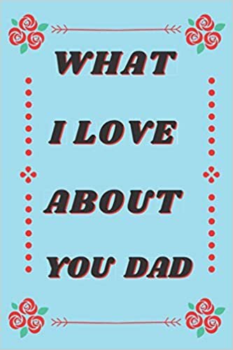 okumak What i love about you Dad: Blank Lined Notebook What I Love About Dad, Gift Book for Dad 6 x 9 in 110 pages