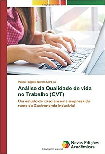okumak Análise da Qualidade de vida no Trabalho (QVT): Um estudo de caso em uma empresa do ramo da Gastronomia Industrial