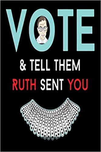 okumak Vote and tell them Ruth sent me R.B.G gift lover: Ruth Bader Ginsburg Lined Notebook / Journal / Diary Gift , 120 blank Pages , 6x9 inches , Matte Finish Cover