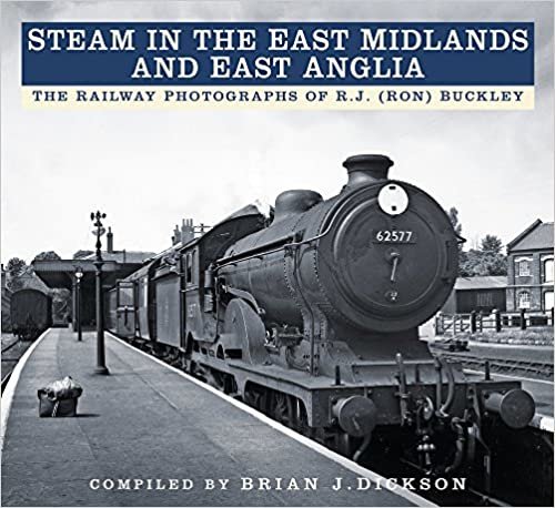 okumak Steam in the East Midlands and East Anglia: The Railway Photographs of R.J. (Ron) Buckley