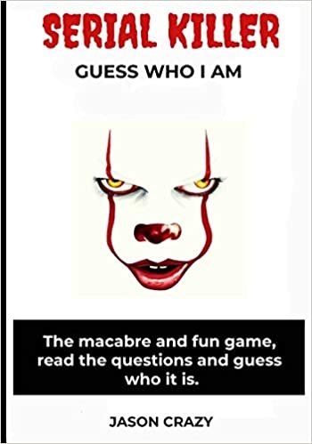 okumak Serial Killer - Guess who I am: The macabre and fun game, read the questions and guess who it is.