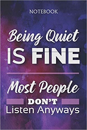 okumak Being quiet is fine. Most people don&#39;t listen anyways: Notebook Gift for Introverts, Lined Journal Book with motivational quotes for introverts on ... Quotes Inside it, Size 6&quot; x 9&quot;, 152 pages