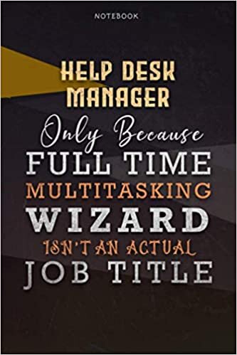 okumak Lined Notebook Journal Help Desk Manager Only Because Full Time Multitasking Wizard Isn&#39;t An Actual Job Title Working Cover: 6x9 inch, Goals, A Blank, ... Over 110 Pages, Paycheck Budget, Personal