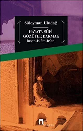 okumak Hayata Sufi Gözüyle Bakmak: İnsan - İslam - İrfan