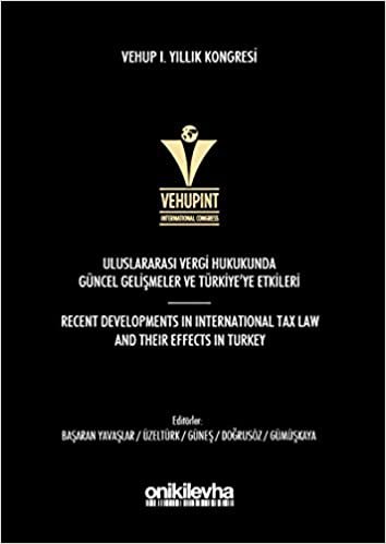 okumak VEHUP 1. Yıllık Kongresi: Uluslararası Vergi Hukukunda Güncel Gelişmeler ve Türkiye&#39;ye Etkileri