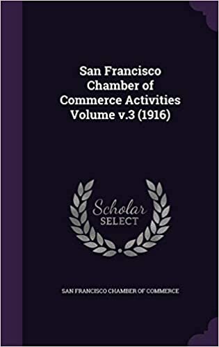 okumak San Francisco Chamber of Commerce Activities Volume v.3 (1916)