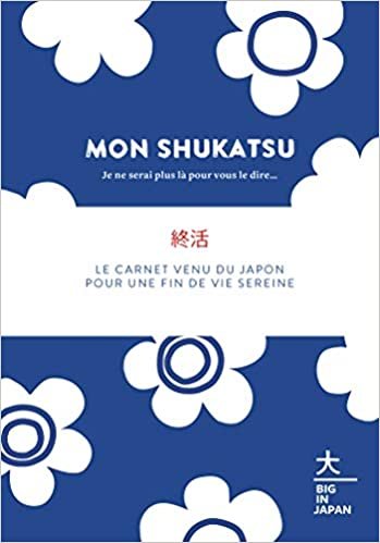 okumak Mon Shukatsu - Je ne serai plus là pour vous le dire...: Le carnet venu du Japon pour une fin de vie sereine (Famille / Santé)