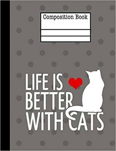 okumak Life Is Better With Cats Composition Notebook - Wide Ruled: 7.44 x 9.69 - 200 Pages - School Student Teacher Office