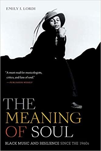 okumak The Meaning of Soul: Black Music and Resilience Since the 1960s (Refiguring American Music)