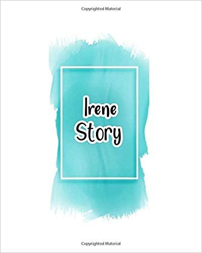 okumak Irene story: 100 Ruled Pages 8x10 inches for Notes, Plan, Memo,Diaries Your Stories and Initial name on Frame  Water Clolor Cover