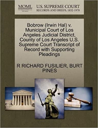 okumak Bobrow (Irwin Hal) v. Municipal Court of Los Angeles Judicial District, County of Los Angeles U.S. Supreme Court Transcript of Record with Supporting Pleadings