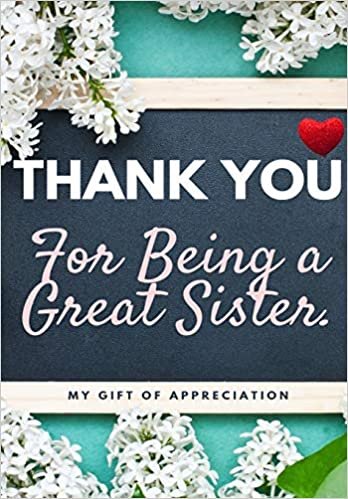 okumak Thank You For Being A Great Sister: My Gift Of Appreciation: Full Color Gift Book - Prompted Questions - 6.61 x 9.61 inch