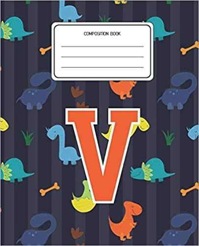 okumak Composition Book V: Dinosaurs Animal Pattern Composition Book Letter V Personalized Lined Wide Rule Notebook for Boys Kids Back to School Preschool Kindergarten and Elementary Grades K-2