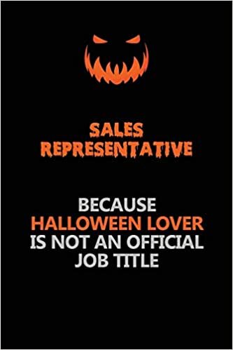 okumak Sales Representative Because Halloween Lover Is Not An Official Job Title: Halloween Scary Pumpkin Jack O&#39;Lantern 120 Pages 6x9 Blank Lined Paper Notebook Journal