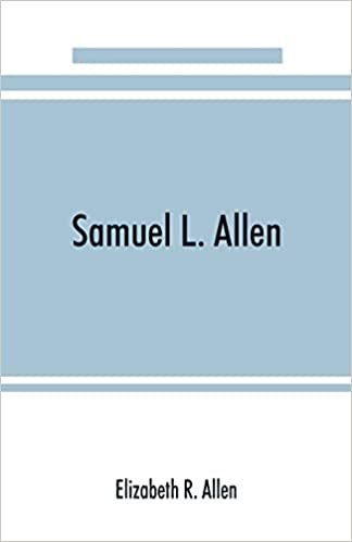 okumak Samuel L. Allen; intimate recollections &amp; letters