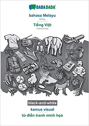 okumak BABADADA black-and-white, bahasa Melayu - Ti¿ng Vi¿t, kamus visual - t¿ di¿n tranh minh h¿a: Malay - Vietnamese, visual dictionary