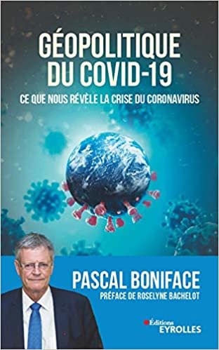 okumak Géopolitique du Covid-19: Ce que nous révèle la crise du Coronavirus. Préface de Roselyne Bachelot (EYROLLES)