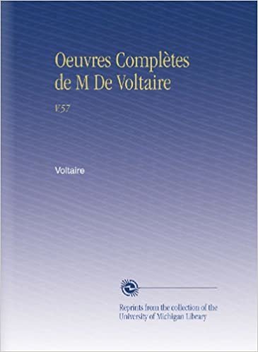 okumak Oeuvres Complètes de M De Voltaire: V.57