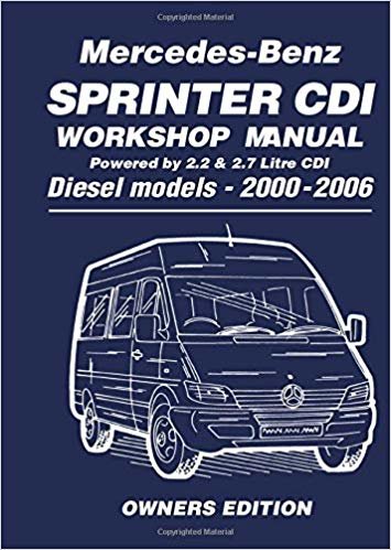 okumak Mercedes-Benz Sprinter CDI Owners Edition 2000-2006 : 2.2 Litre Four Cyl. and 2.7 Litre Five Cyl. Diesel