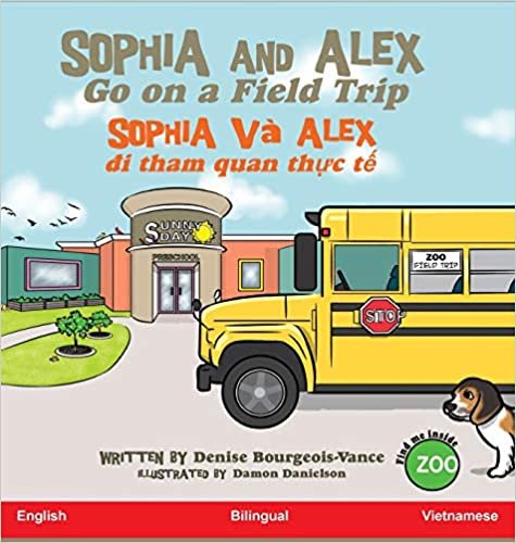 okumak Sophia and Alex Go on a Field Trip: Sophia và Alex di th¿c d¿a (Sophia and Alex / Sophia Và Alex)