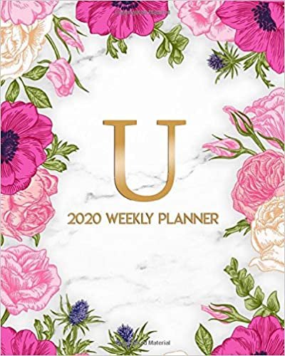 okumak 2020 Weekly Planner: Pretty Pink Floral Weekly Daily Organizer for Girls &amp; Women - Marble &amp; Gold Monogram Letter U Agenda &amp; Calendar With Holidays &amp; ... Quotes, To-Do’s, Vision Boards &amp; Notes.