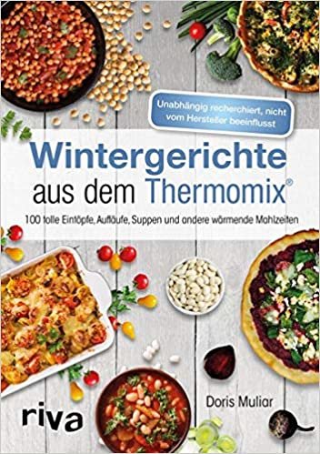 okumak Wintergerichte aus dem Thermomix®: 100 tolle Eintöpfe, Aufläufe, Suppen und andere wärmende Mahlzeiten
