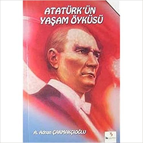 okumak Atatürk’ün Yaşam Öyküsü