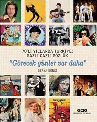 okumak 70&#39;li Yıllarda Türkiye: Sazlı Cazlı Sözlük: Görecek Günler Var Daha