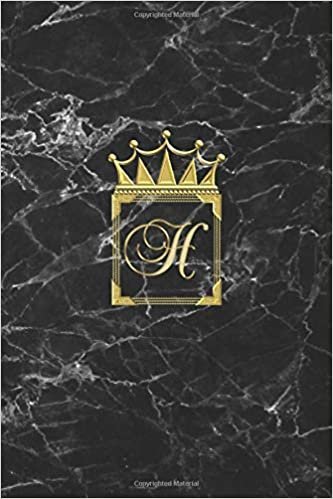 okumak H: Cute Monogram Initial Letter H Crown Notebook. Classy Woman Blank Lined Diary &amp; Journal. Personalized Notepad for Girls. Black and Gold Marble Design Edition.