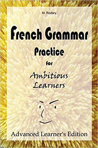 okumak French Grammar Practice for Ambitious Learners - Advanced Learner&#39;s Edition (French for Ambitious Learners)