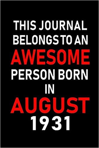 okumak This Journal belongs to an Awesome Person Born in August 1931: Blank Lined Born In August with Birth Year Journal Notebooks Diary as Appreciation, ... gifts. ( Perfect Alternative to B-day card )
