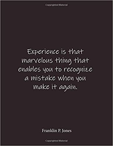 okumak Experience is that marvelous thing that enables you to recognize a mistake when you make it again. Franklin P. Jones: Quote Lined Notebook Journal - Large 8.5 x 11 inches - Blank Notebook