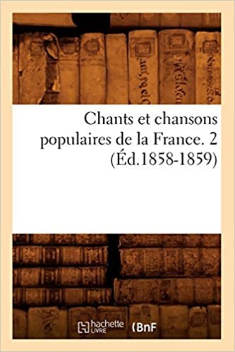 okumak Livre, H: Chants Et Chansons Populaires de la France. 2 (Arts)
