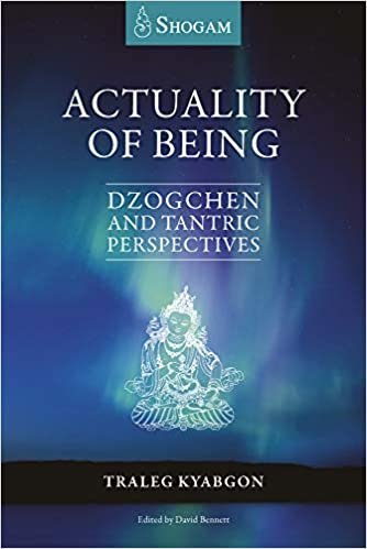 okumak Actuality of Being: Dzogchen and Tantric Perspectives