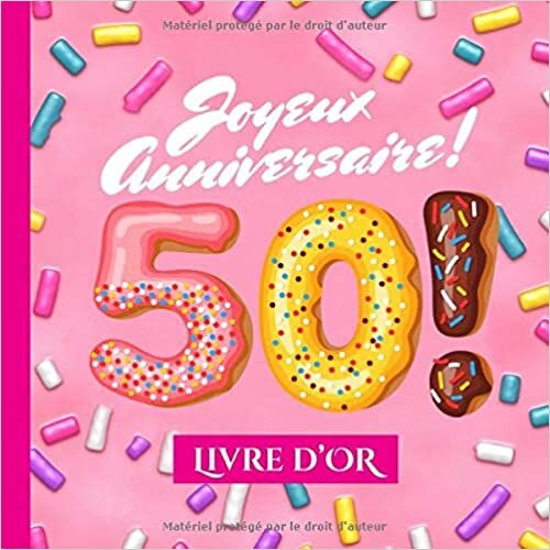 okumak Joyeux Anniversaire - 50 - Livre d&#39;Or: Idée cadeau original pour la célébration du 50ème anniversaire - 50 ans - Cadeaux pour f &amp; décoration rose ... pour les félicitations et photos des invités