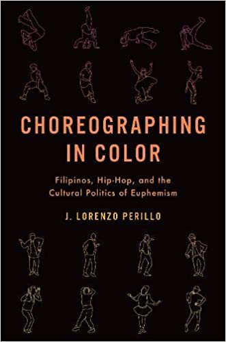 okumak Choreographing in Color: Filipinos, Hip-Hop, and the Cultural Politics of Euphemism
