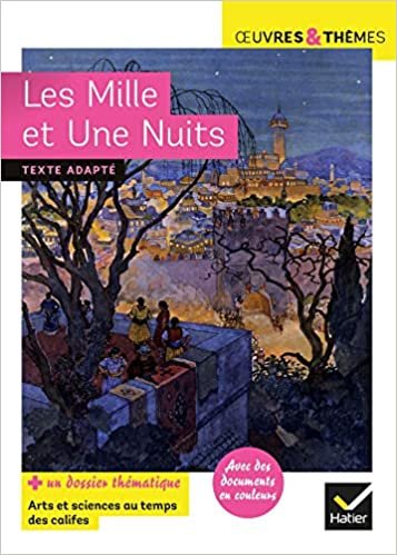 okumak Les Mille et Une Nuits: suivi d&#39;un dossier « Arts et sciences au temps des califes » (Oeuvres &amp; thèmes (67))