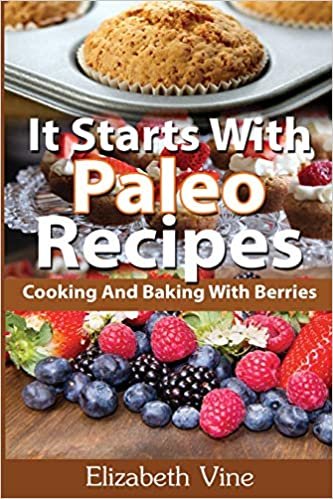 okumak It Starts With Paleo Recipes: Cooking And Baking With Berries
