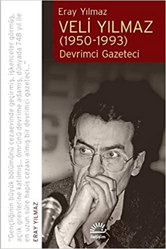 okumak Veli Yılmaz (1950-1993): Devrimci Gazeteci