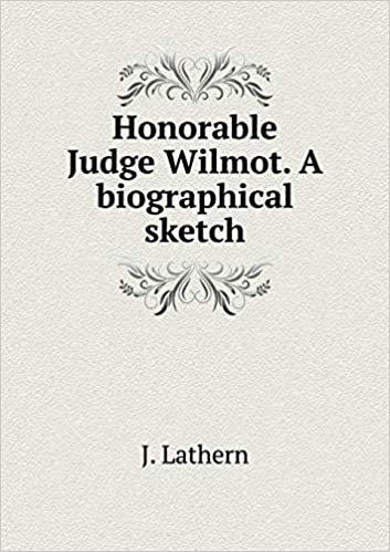 okumak Honorable Judge Wilmot. A biographical sketch