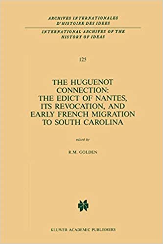 okumak The Huguenot Connection: The Edict of Nantes, Its Revocation, and Early French Migration to South Carolina (International Archives of the History of ... internationales d&#39;histoire des idées)