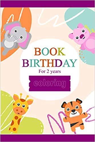 okumak Book birthday 2 year coloring: Coloring book gift for kids 2 year to familiarize children with the numbers of their age for this memorable occasion of their birthday
